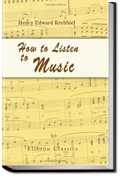 How to Listen to Music, 7th ed. | Henry Edward Krehbiel